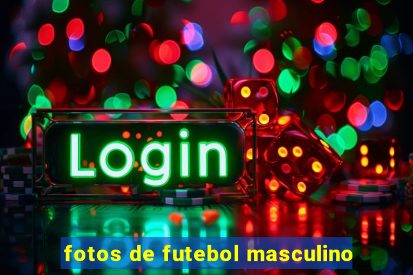 fotos de futebol masculino